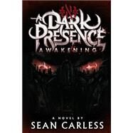 A Dark Presence Awakening by Carless, Sean; Carless, Mike, 9781503036420