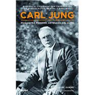 Carl Jung Psiquiatra pionero, artesano del alma by Dunne, Claire; Bernier, Olivier; Houston, Jean, 9788498016420