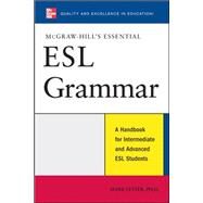 McGraw-Hill's Essential ESL Grammar A Hnadbook for Intermediate and Advanced ESL Students by Lester, Mark, 9780071496421