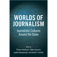Worlds of Journalism by Hanitzsch, Thomas; Hanusch, Folker; Ramaprasad, Jyotika; De Beer, Arnold S., 9780231186421