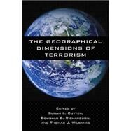 The Geographical Dimensions of Terrorism by Cutter,Susan L., 9780415946421