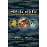 All Politics Is Global by Drezner, Daniel W., 9780691096421