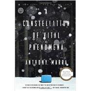 A Constellation of Vital Phenomena A Novel by Marra, Anthony, 9780770436421