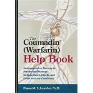 The Coumadin (Warfarin) Help Book Anticoagulation Therapy to Prevent and Manage Strokes, Heart Attacks, and Other Vascular Conditions by Schneider, Diana M., 9780979356421