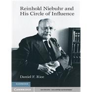 Reinhold Niebuhr and His Circle of Influence by Rice, Daniel F., 9781107026421