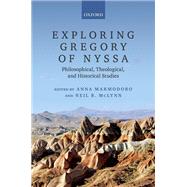 Exploring Gregory of Nyssa Philosophical, Theological, and Historical Studies by Marmodoro, Anna; McLynn, Neil B., 9780198826422