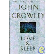 Love & Sleep by Crowley, John, 9780553096422