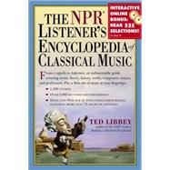 The NPR Listener's Encyclopedia of Classical Music by Libbey, Ted, 9780761136422