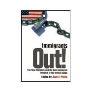 Immigrants Out! : The New Nativism and the Anti-Immigrant Impulse in the United States by Perea, Juan F., 9780814766422