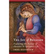 The Joy of Religion by Glucklich, Ariel, 9781108486422