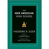 The New American High School by Sizer, Ted; Meier, Deborah; Faust Sizer, Nancy, 9781118526422