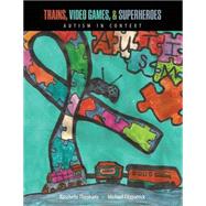 Trains Video Games & Super Heroes: Autism in Context by Fitzpatrick, Michael; Theoharis, Nena Raschelle, 9781465266422