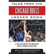 Tales from the Chicago Bulls Locker Room by Wennington, Bill; McDill, Kent (CON), 9781613216422