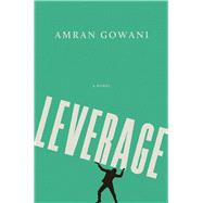 Leverage A Novel by Gowani, Amran, 9781668076422