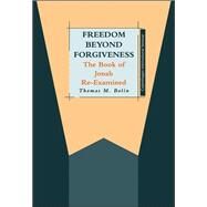Freedom beyond Forgiveness The Book of Jonah Re-examined by Bolin, Thomas M., 9781850756422