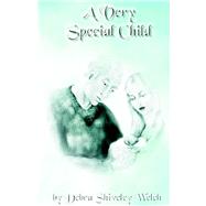 A Very Special Child by Welch, Debra Shiveley, 9781894936422