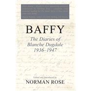 Baffy The Diaries of Blanche Dugdale 1936-1947 by Rose, N. A.; Weisgal, Meyer; Dugdale, Blanche, 9781912676422
