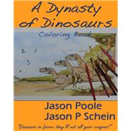 A Dynasty of Dinosaurs by Poole, Jason; Schein, Jason P., 9781932926422