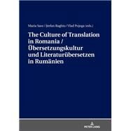 The Culture of Translation in Romania / Ubersetzungskultur Und Literaturubersetzen in Rumanien by Sass, Maria; Baghiu, Stefan; Pojoga, Vlad, 9783631766422