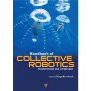 Handbook of Collective Robotics: Fundamentals and Challenges by Kernbach; Serge, 9789814316422