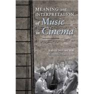 Meaning and Interpretation of Music in Cinema by Neumeyer, David; Buhler, James (CON), 9780253016423