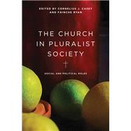 The Church in Pluralist Society by Casey, Cornelius J.; Ryan, Finche, 9780268106423