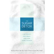 The Sugar Detox by Brooke Alpert; Patricia Farris, 9780738216423