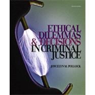 Ethical Dilemmas and Decisions in Criminal Justice by Pollock, Joycelyn M., 9781111346423