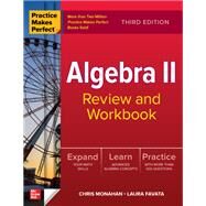 Practice Makes Perfect: Algebra II Review and Workbook, Third Edition by Monahan, Christopher; Favata, Laura, 9781264286423