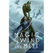 Magic of Wind and Mist The Wizard's Promise; The Nobleman's Revenge by Clarke, Cassandra Rose, 9781481476423