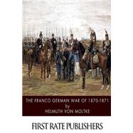 The Franco German War of 1870-1871 by Moltke, Helmuth Von, 9781500896423
