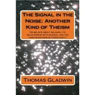 The Signal in the Noise by Gladwin, Thomas Edward, 9781502706423