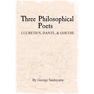 Three Philosophical Poets by Santayana, George; Payne, David G., 9781507756423