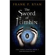 The Sword of Feimhin by Ryan, Frank P., 9781623656423