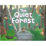 The Quiet Forest by Offsay, Charlotte; Cushman, Abi, 9781665926423