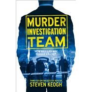 Murder Investigation Team by Keogh, Steven, 9781789466423