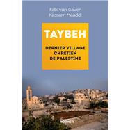 Taybeh, dernier village chrtien de Palestine by Falk van Gaver; Kassam Maaddi, 9782268076423