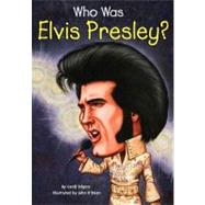 Who Was Elvis Presley? by Edgers, Geoff; O'Brien, John; Harrison, Nancy, 9780448446424