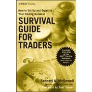 Survival Guide for Traders How to Set Up and Organize Your Trading Business by McDowell, Bennett A.; Turner, Toni, 9780470436424