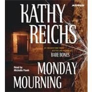 Monday Mourning A  Novel by Reichs, Kathy; Pawk, Michele, 9780743536424