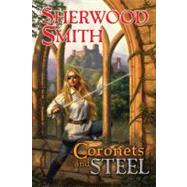 Coronets and Steel by Smith, Sherwood, 9780756406424