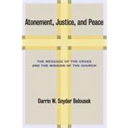 Atonement, Justice, and Peace by Belousek, Darrin W. Snyder, 9780802866424