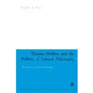 Thomas Hobbes And the Politics of Natural Philosophy by Finn, Stephen J., 9780826486424