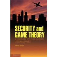 Security and Game Theory: Algorithms, Deployed Systems, Lessons Learned by Tambe, Milind, 9781107096424