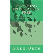 Becoming Frustration-free by Orth, Greg, 9781501016424