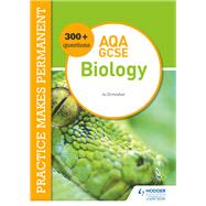 Practice makes permanent: 300  questions for AQA GCSE Biology by Jo Ormisher, 9781510476424