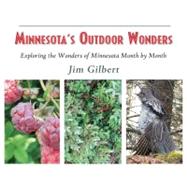Minnesota's Outdoor Wonders: Exploring the Wonders of Minnesota Month by Month by Gilbert, Jim; Brislance, David, 9781935666424