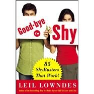 Goodbye to Shy 85 Shybusters That Work! by Lowndes, Leil, 9780071456425