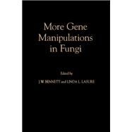 More Gene Manipulations in Fungi by Bennett, J. W.; Lasure, Linda L., 9780120886425