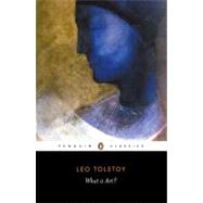 What Is Art? by Tolstoy, Leo (Author); Pevear, Richard (Translator); Volokhonsky, Larissa (Translator), 9780140446425